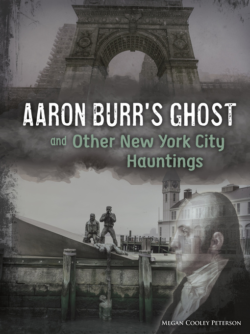 Title details for Aaron Burr's Ghost and Other New York City Hauntings by Megan Cooley Peterson - Wait list